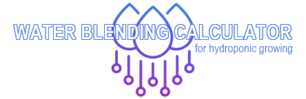 WATER BLENDING CALCULATOR - for hydroponic grow systems -